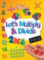 Let's Multiply and Divide