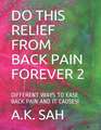 Do This Relief from Back Pain Forever 2: Different Ways to Ease Back Pain and It Causes!