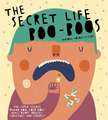 The Secret Life of Boo-Boos: The super science behind how your body heals bumps, bruises, scratches, and scrapes!