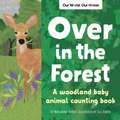 Over in the Forest: A woodland animal nature book