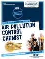 Air Pollution Control Chemist (C-1084): Passbooks Study Guide Volume 1084