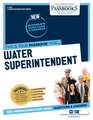 Water Superintendent (C-1534): Passbooks Study Guide Volume 1534