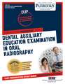 Dental Auxiliary Education Examination in Oral Radiography (Clep-49): Passbooks Study Guide Volume 49