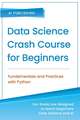 Data Science Crash Course for Beginners with Python: Fundamentals and Practices with Python