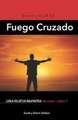 Fuego Cruzado: Una nueva manera de vivir - Libro 1