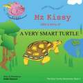 Mz Kissy Tells the Story of a Very Smart Turtle