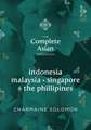 Indonesia, Malaysia, & Singapore: Home-Style Recipes and Street Food