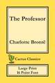 The Professor (Cactus Classics Large Print)