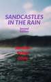 SANDCASTLES IN THE RAIN