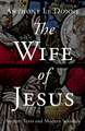 The Wife of Jesus: Ancient Texts and Modern Scandals