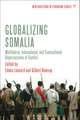 Globalizing Somalia: Multilateral, International and Transnational Repercussions of Conflict