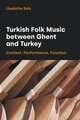 Turkish Folk Music between Ghent and Turkey