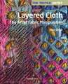 The Layered Cloth: Layered Cloth : The Art of Fabric Manipulation