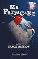 MR Pattacake and the Space Mission