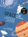 Space in 30 Seconds: 30 Super-Stellar Subjects for Cosmic Kids Explained in Half a Minute