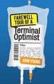 Farewell Tour of a Terminal Optimist