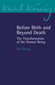 Before Birth and Beyond Death