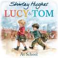 Lucy & Tom at School