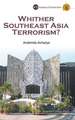 Whither Southeast Asia Terrorism?: Leadership Through the Third Generation