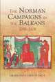 The Norman Campaigns in the Balkans, 1081–1108