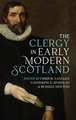 The Clergy in Early Modern Scotland