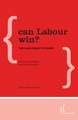 Can Labour Win?: The Hard Road to Power