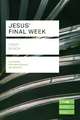 Jesus` Final Week (Lifebuilder Study Guides)