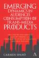 Emerging Dynamics in Audiences' Consumption of Trans-media Products