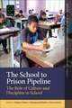 The School to Prison Pipeline – The Role of Culture and Discipline in School