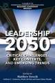 Leadership 2050 – Critical Challenges, Key Contexts, and Emerging Trends