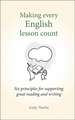 Making Every English Lesson Count: Six principles to support great teaching and learning