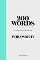 200 Words to Help You Talk About Philosophy