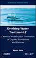 Drinking Water Treatment Volume 2 – Chemical and Physical Elimination of Organic Substances and Particles