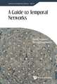 GUIDE TO TEMPORAL NETWORKS, A