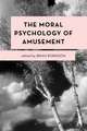 MORAL PSYCHOLOGY OF AMUSEMENT