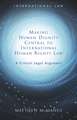 Making Human Dignity Central to International Human Rights Law: A Critical Legal Argument