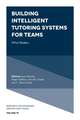 Building Intelligent Tutoring Systems for Teams – What Matters