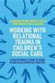 Working with Relational Trauma in Children's Social Care