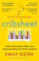 Cribsheet: A Data-Driven Guide to Better, More Relaxed Parenting, from Birth to Preschool