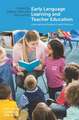 Early Language Learning and Teacher Education: International Research and Practice