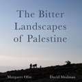 The Bitter Landscapes of Palestine