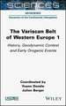 The Variscan Belt of Western Europe Volume 1 – History, Geodynamic Context and Early Orogenic Events