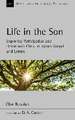 Life in the Son – Exploring participation and union with Christ in John′s Gospel and letters