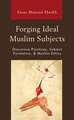 Forging Ideal Muslim Subjects