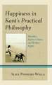 Pinheiro Walla, A: Happiness in Kant's Practical Philosophy