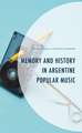 Fuentes Korban, D: Memory and History in Argentine Popular M