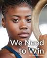 We Need to Win