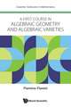 FIRST COURSE IN ALGEBRAIC GEOMETRY AND ALGEBRAIC VARIETIES