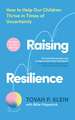 Raising Resilience: How to Help Our Children Thrive in Times of Uncertainty