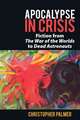 Apocalypse in Crisis – Fiction from `The War of the Worlds` to `Dead Astronauts`